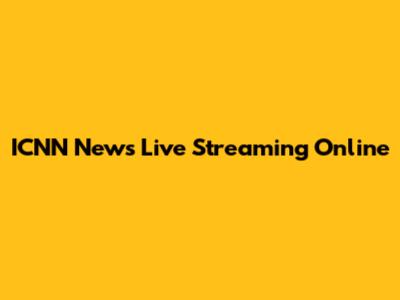 ICNN News Live Streaming Online