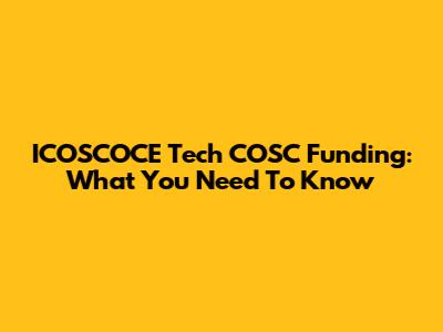 ICOSCOCE Tech COSC Funding: What You Need To Know