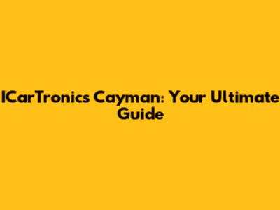 ICarTronics Cayman: Your Ultimate Guide
