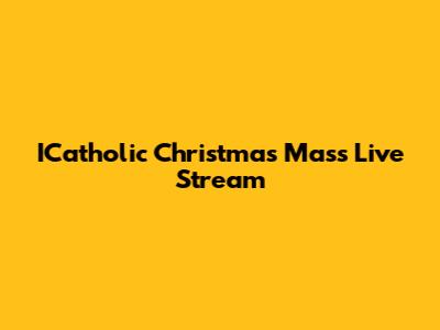 ICatholic Christmas Mass Live Stream