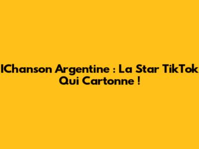 IChanson Argentine : La Star TikTok Qui Cartonne !