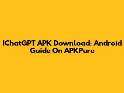 IChatGPT APK Download: Android Guide On APKPure