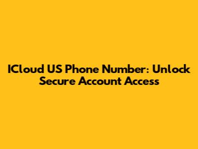ICloud US Phone Number: Unlock Secure Account Access