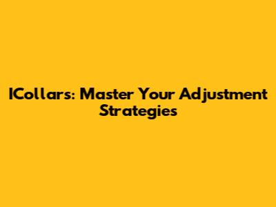 ICollars: Master Your Adjustment Strategies