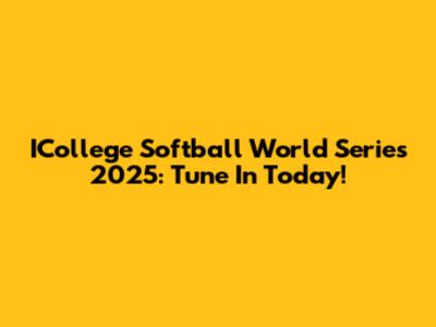 ICollege Softball World Series 2025: Tune In Today!