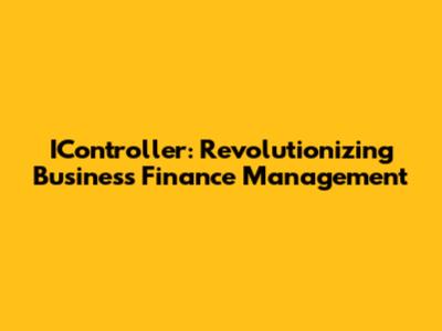 IController: Revolutionizing Business Finance Management