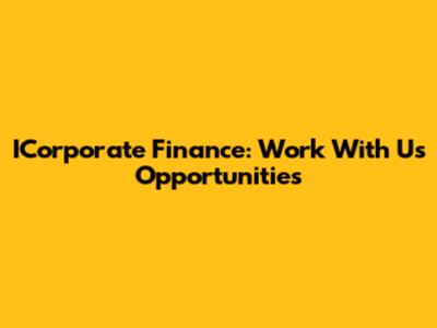 ICorporate Finance: Work With Us Opportunities