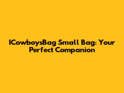 ICowboysBag Small Bag: Your Perfect Companion