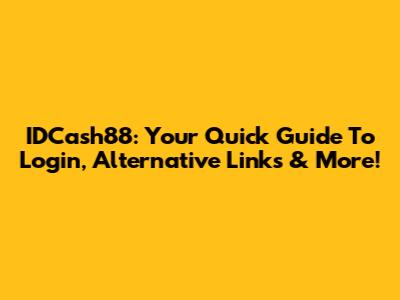 IDCash88: Your Quick Guide To Login, Alternative Links & More!