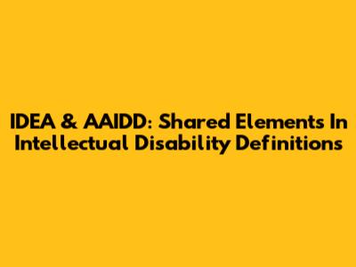 IDEA & AAIDD: Shared Elements In Intellectual Disability Definitions