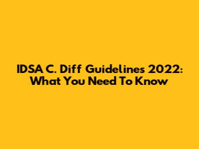 IDSA C. Diff Guidelines 2022: What You Need To Know