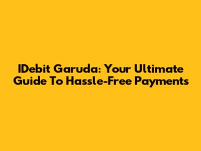 IDebit Garuda: Your Ultimate Guide To Hassle-Free Payments
