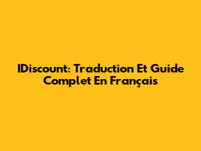 IDiscount: Traduction Et Guide Complet En Français