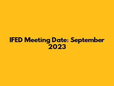 IFED Meeting Date: September 2023