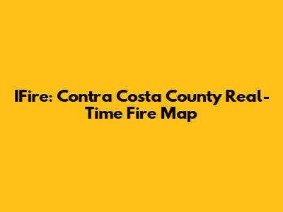 IFire: Contra Costa County Real-Time Fire Map
