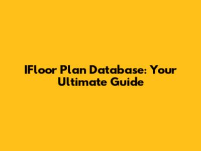 IFloor Plan Database: Your Ultimate Guide
