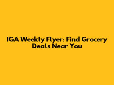 IGA Weekly Flyer: Find Grocery Deals Near You