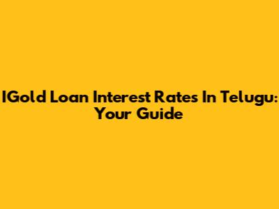 IGold Loan Interest Rates In Telugu: Your Guide