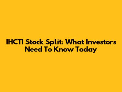 IHCTI Stock Split: What Investors Need To Know Today
