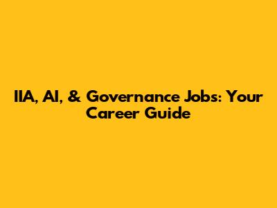 IIA, AI, & Governance Jobs: Your Career Guide
