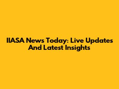 IIASA News Today: Live Updates And Latest Insights