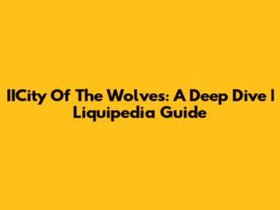 IICity Of The Wolves: A Deep Dive | Liquipedia Guide
