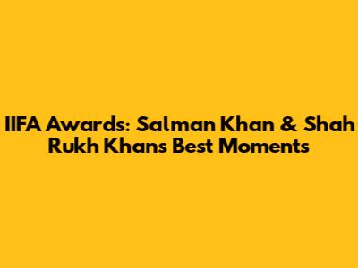 IIFA Awards: Salman Khan & Shah Rukh Khan's Best Moments