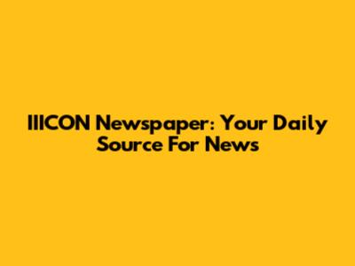 IIICON Newspaper: Your Daily Source For News