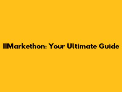 IIMarkethon: Your Ultimate Guide