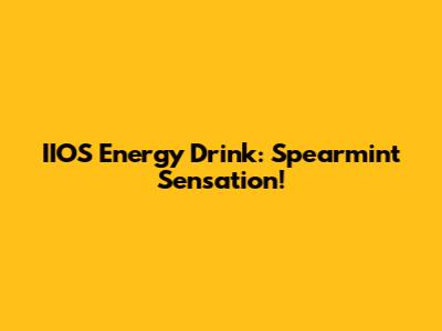 IIOS Energy Drink: Spearmint Sensation!