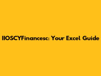 IIOSCYFinancesc: Your Excel Guide