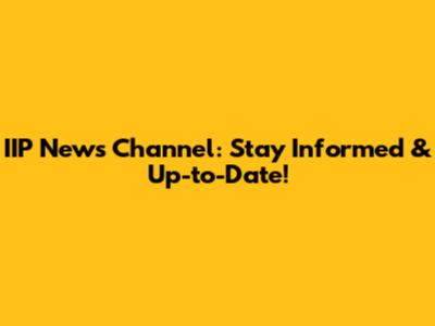 IIP News Channel: Stay Informed & Up-to-Date!