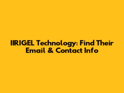 IIRIGEL Technology: Find Their Email & Contact Info