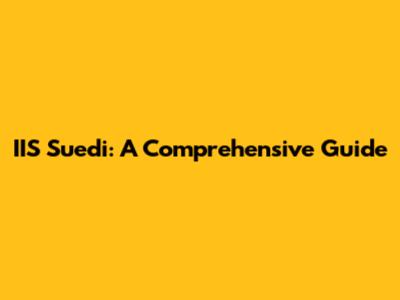IIS Suedi: A Comprehensive Guide
