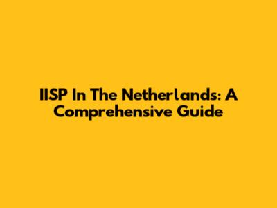 IISP In The Netherlands: A Comprehensive Guide