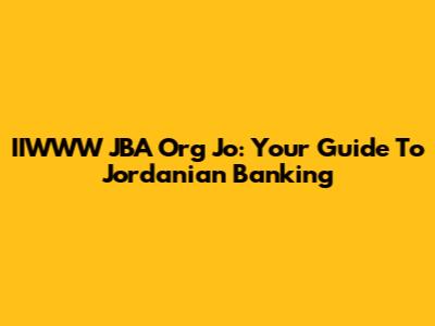 IIWWW JBA Org Jo: Your Guide To Jordanian Banking