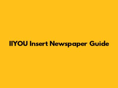 IIYOU Insert Newspaper Guide