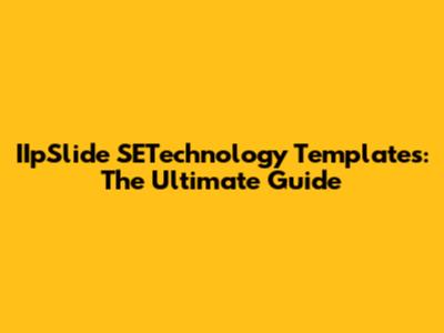 IIpSlide SETechnology Templates: The Ultimate Guide