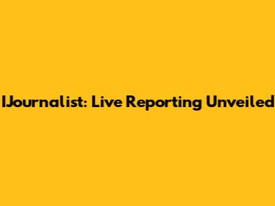 IJournalist: Live Reporting Unveiled
