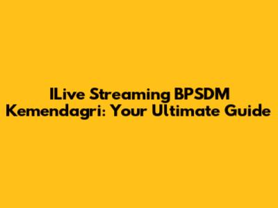 ILive Streaming BPSDM Kemendagri: Your Ultimate Guide