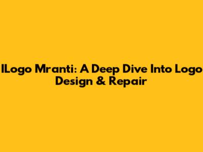 ILogo Mranti: A Deep Dive Into Logo Design & Repair