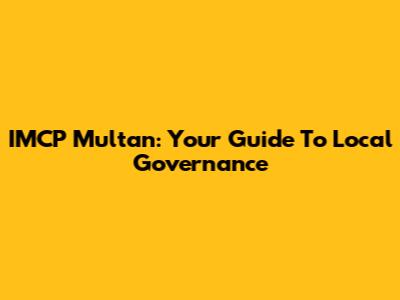 IMCP Multan: Your Guide To Local Governance