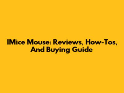 IMice Mouse: Reviews, How-Tos, And Buying Guide