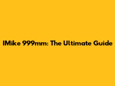 IMike 999mm: The Ultimate Guide