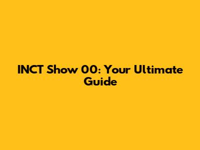 INCT Show 00: Your Ultimate Guide