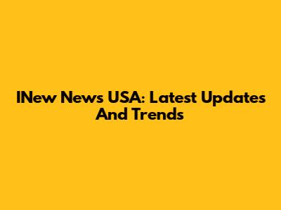 INew News USA: Latest Updates And Trends