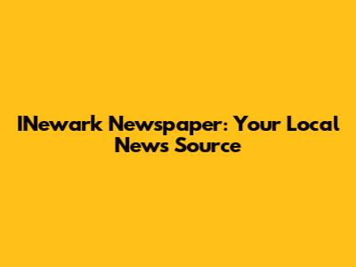 INewark Newspaper: Your Local News Source