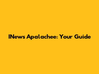 INews Apalachee: Your Guide