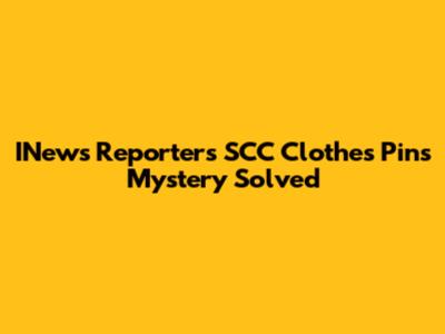 INews Reporter's SCC Clothes Pins Mystery Solved