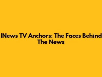 INews TV Anchors: The Faces Behind The News